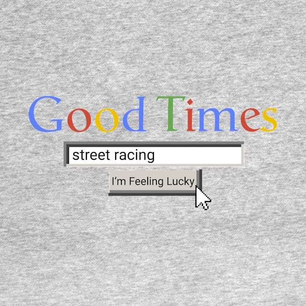 Good Times Street Racing by Graograman